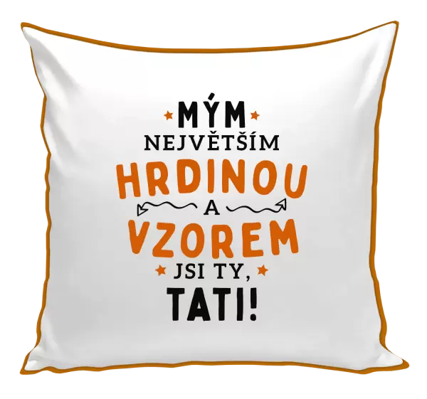 Polštář Mým největším hrdinou a vzorem jsi ty, tati!