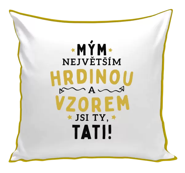 Polštář Mým největším hrdinou a vzorem jsi ty, tati!