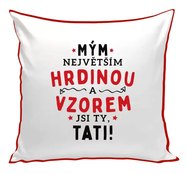 Polštář Mým největším hrdinou a vzorem jsi ty, tati!