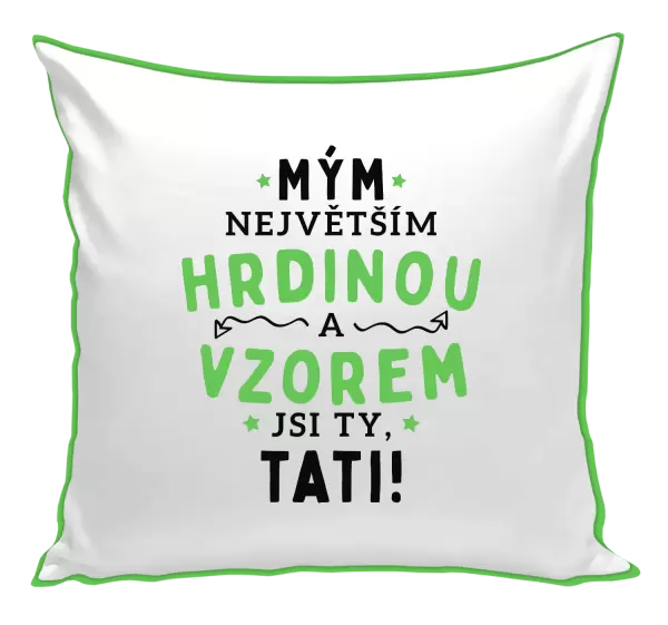 Polštář Mým největším hrdinou a vzorem jsi ty, tati!
