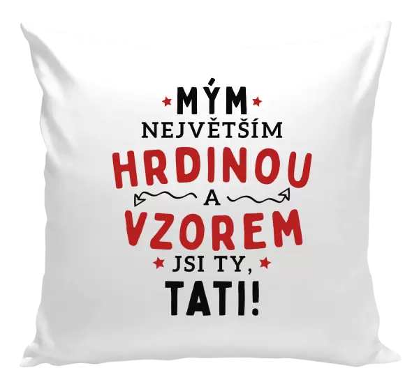Polštář Mým největším hrdinou a vzorem jsi ty, tati!
