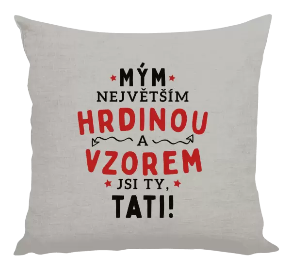 Polštář Mým největším hrdinou a vzorem jsi ty, tati!