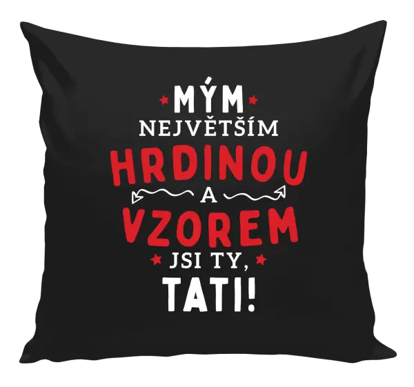 Polštář Mým největším hrdinou a vzorem jsi ty, tati!