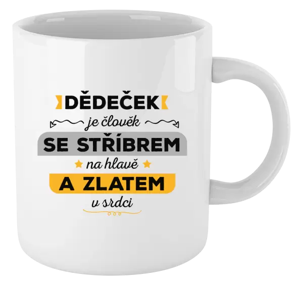 Hrnek Dědeček je člověk se stříbrem na hlavě a zlatem v srdci
