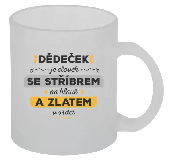 Hrnek Dědeček je člověk se stříbrem na hlavě a zlatem v srdci