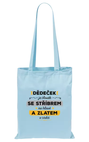 Látková taška Dědeček je člověk se stříbrem na hlavě a zlatem v srdci