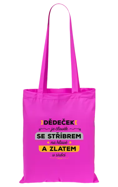 Látková taška Dědeček je člověk se stříbrem na hlavě a zlatem v srdci