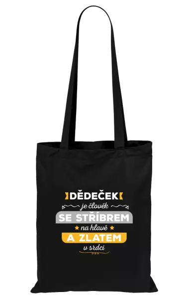 Látková taška Dědeček je člověk se stříbrem na hlavě a zlatem v srdci