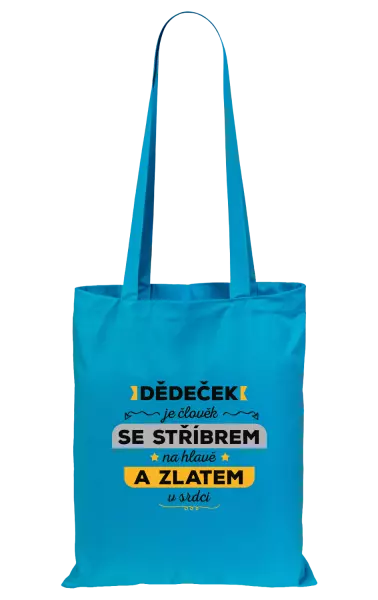 Látková taška Dědeček je člověk se stříbrem na hlavě a zlatem v srdci