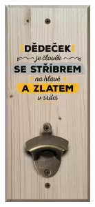Nástěnný otvírák Dědeček je člověk se stříbrem na hlavě a zlatem v srdci