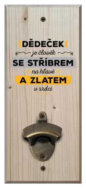 Nástěnný otvírák Dědeček je člověk se stříbrem na hlavě a zlatem v srdci