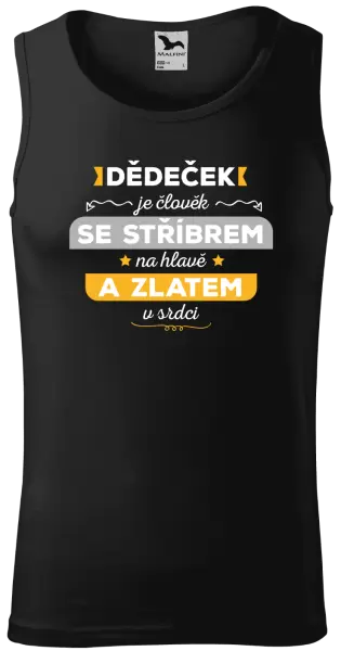 Pánské tílko Dědeček je člověk se stříbrem na hlavě a zlatem v srdci