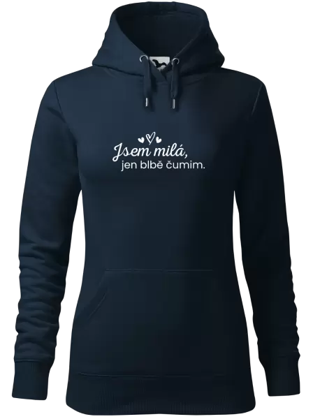 Dámská mikina Jsem milá, jen blbě čumim.
