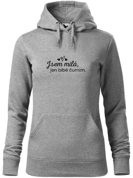 Dámská mikina Jsem milá, jen blbě čumim.