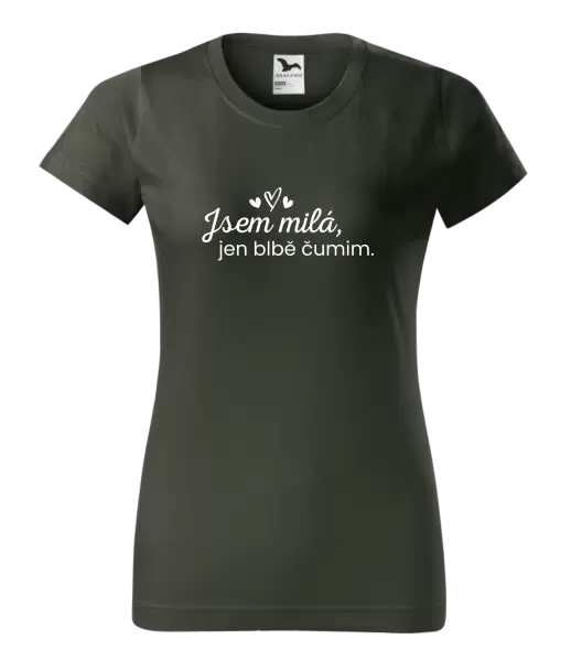 Dámské tričko Jsem milá, jen blbě čumim.