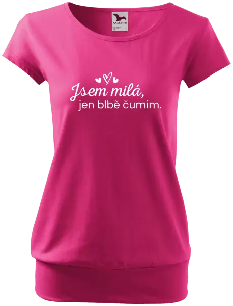 Dámské tričko Jsem milá, jen blbě čumim.