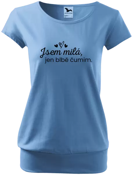 Dámské tričko Jsem milá, jen blbě čumim. 