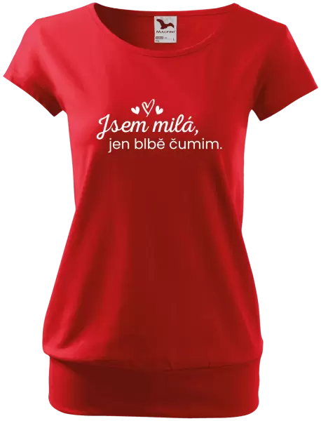 Dámské tričko Jsem milá, jen blbě čumim. 