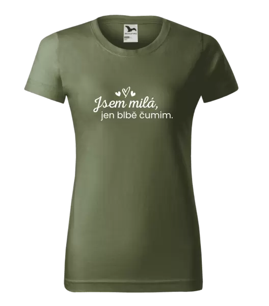 Dámské tričko Jsem milá, jen blbě čumim.