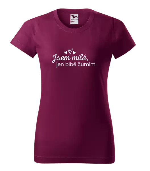 Dámské tričko Jsem milá, jen blbě čumim.