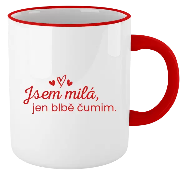 Hrnek Jsem milá, jen blbě čumim.