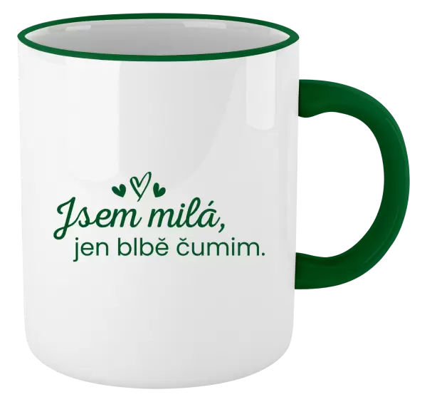 Hrnek Jsem milá, jen blbě čumim.