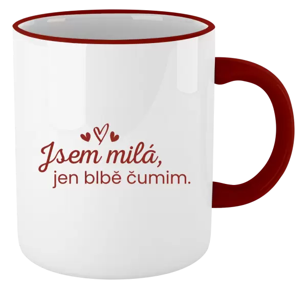 Hrnek Jsem milá, jen blbě čumim.