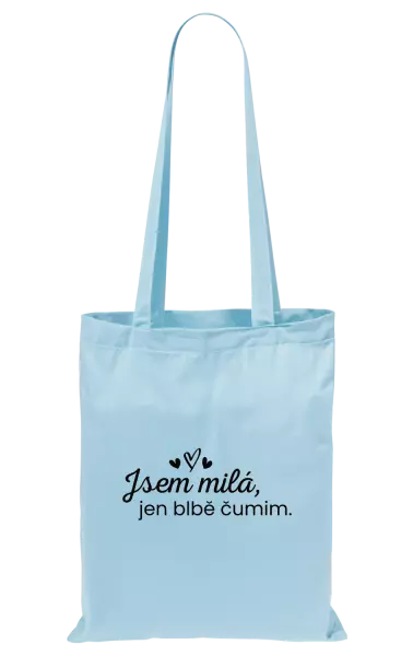 Látková taška Jsem milá, jen blbě čumim. 