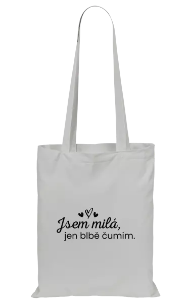 Látková taška Jsem milá, jen blbě čumim. 