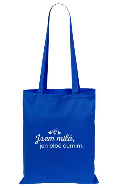 Látková taška Jsem milá, jen blbě čumim.