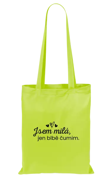 Látková taška Jsem milá, jen blbě čumim.