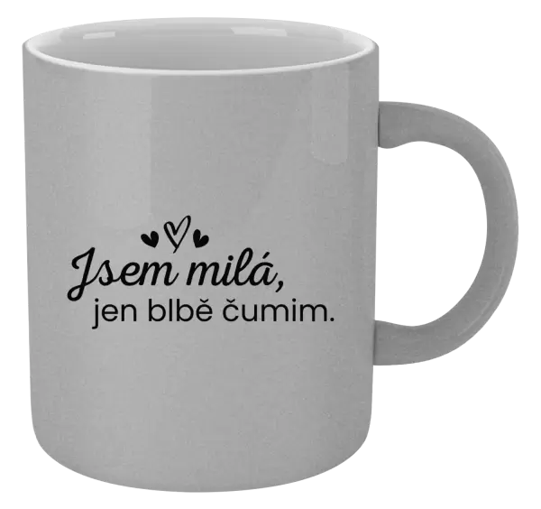 Metalický hrnek Jsem milá, jen blbě čumim.