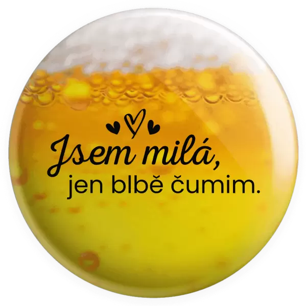 Placka Jsem milá, jen blbě čumim. 