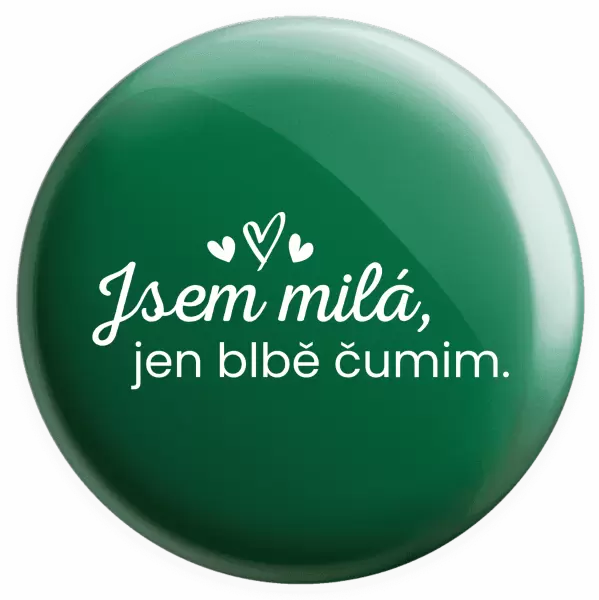 Placka Jsem milá, jen blbě čumim.