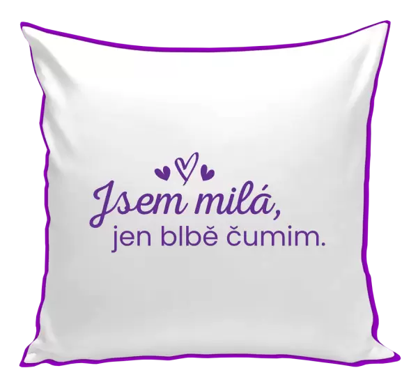 Polštář Jsem milá, jen blbě čumim.
