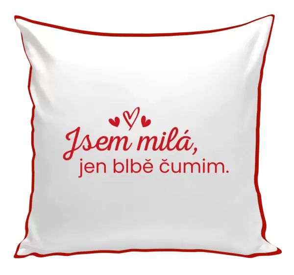 Polštář Jsem milá, jen blbě čumim.