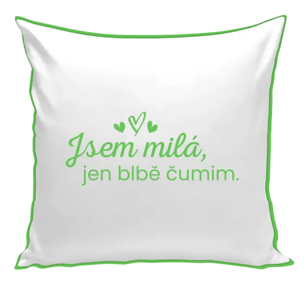 Polštář Jsem milá, jen blbě čumim.