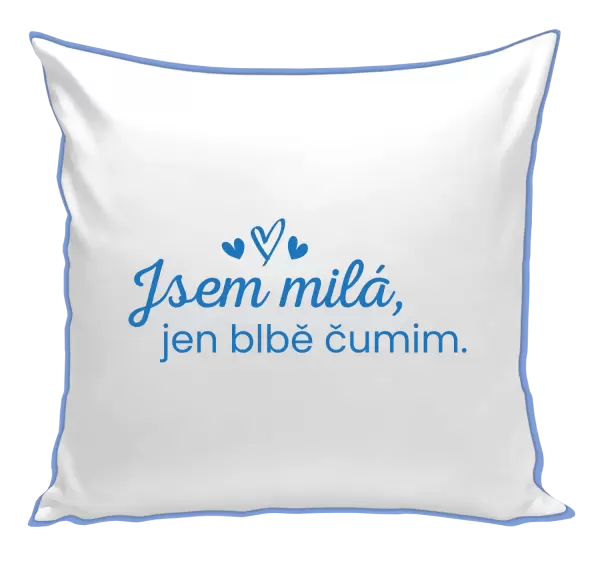 Polštář Jsem milá, jen blbě čumim.