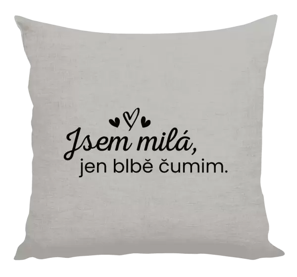 Polštář Jsem milá, jen blbě čumim. 