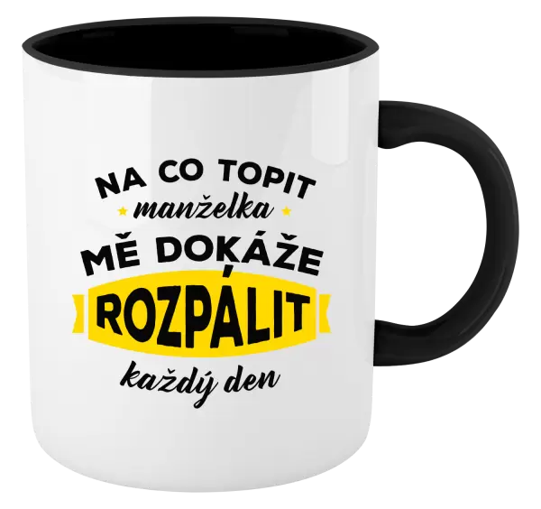 Hrnek Na co topit, manželka mě dokáže rozpálit každý den