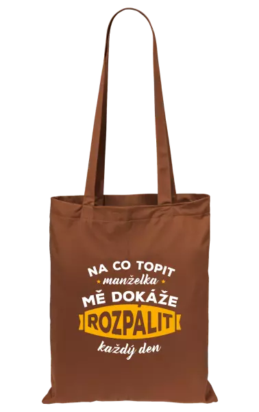 Látková taška Na co topit, manželka mě dokáže rozpálit každý den