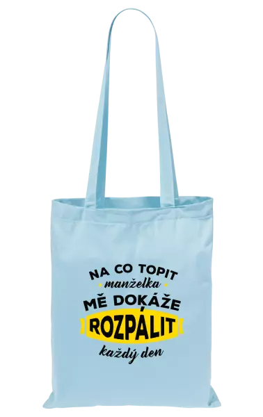 Látková taška Na co topit, manželka mě dokáže rozpálit každý den