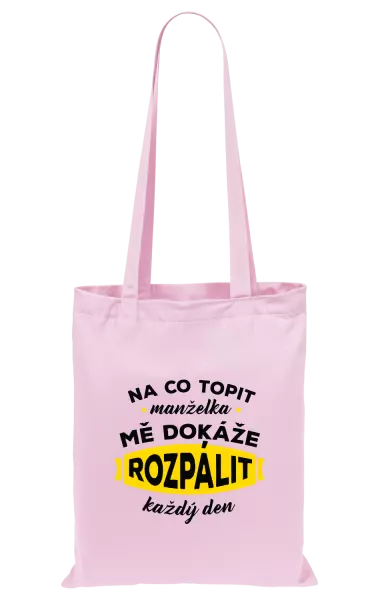 Látková taška Na co topit, manželka mě dokáže rozpálit každý den