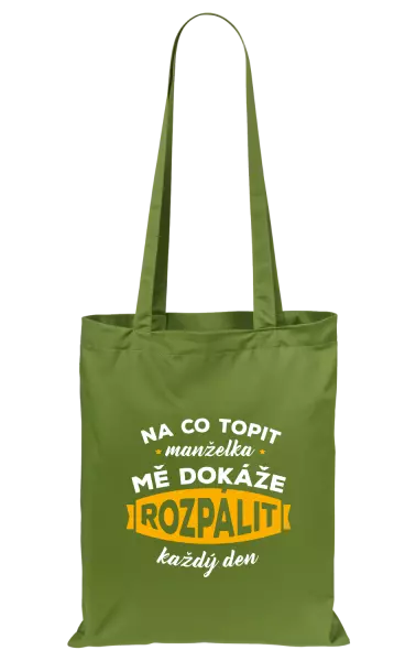 Látková taška Na co topit, manželka mě dokáže rozpálit každý den