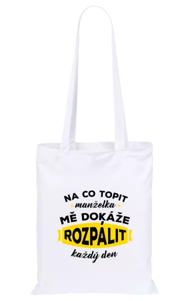 Látková taška Na co topit, manželka mě dokáže rozpálit každý den