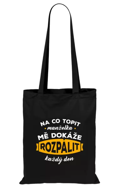 Látková taška Na co topit, manželka mě dokáže rozpálit každý den