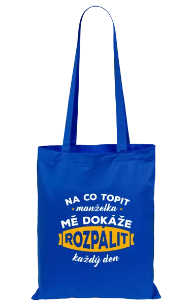 Látková taška Na co topit, manželka mě dokáže rozpálit každý den