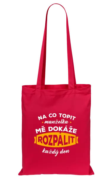 Látková taška Na co topit, manželka mě dokáže rozpálit každý den