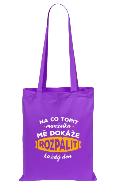 Látková taška Na co topit, manželka mě dokáže rozpálit každý den