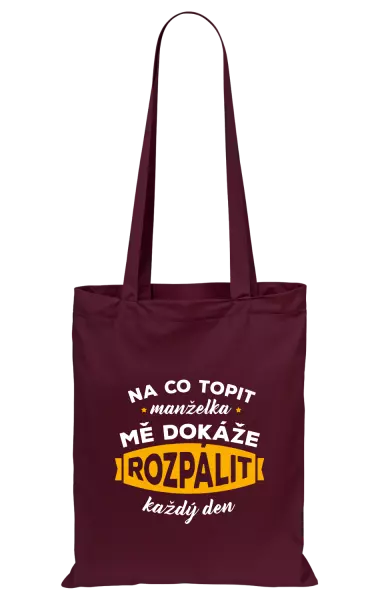 Látková taška Na co topit, manželka mě dokáže rozpálit každý den